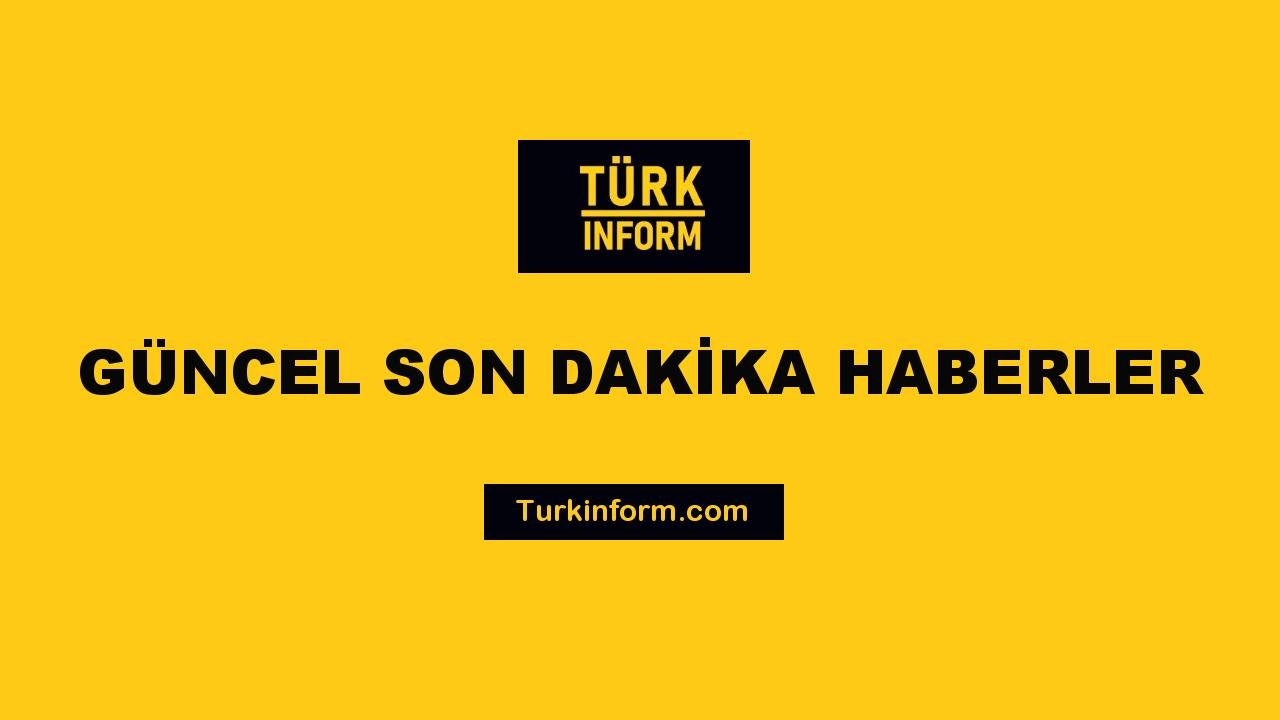 Güncel Haber - Turkinform.com